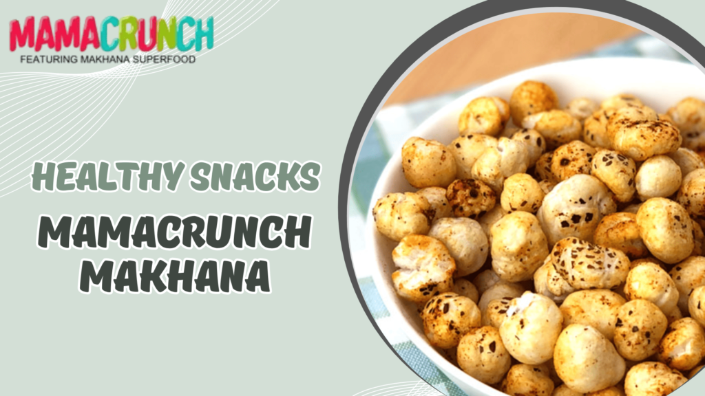 eat mamacrunch makhana as a healthy snacks