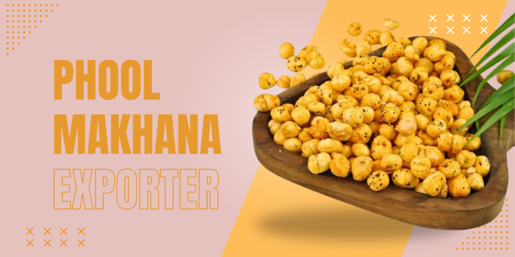 Phool Makhana Exporter in India