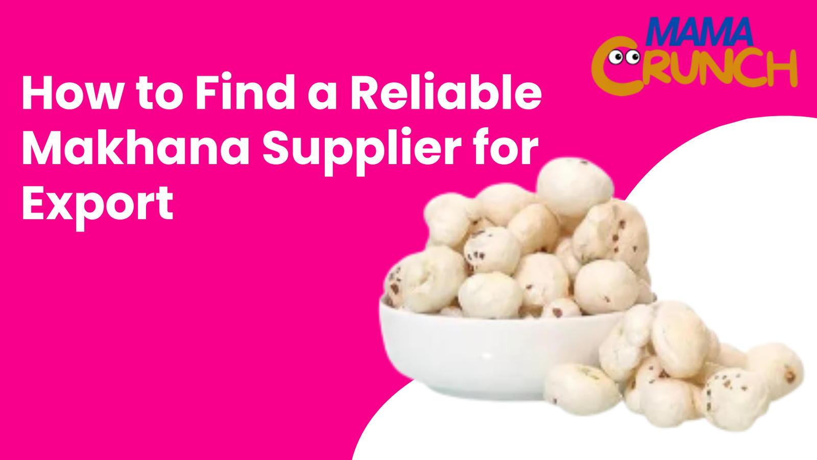How to Find a Reliable Makhana Supplier for Export