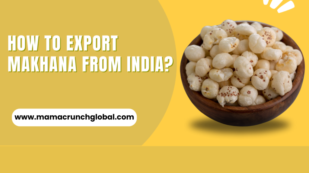 How to Find a Reliable Makhana Supplier for Export