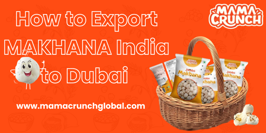 Makhana Exporter from India to Dubai