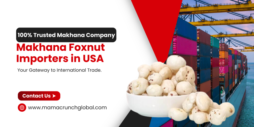 MamaCrunch Global: Best Makhana Importer USA | Direct from India to Your Shelf