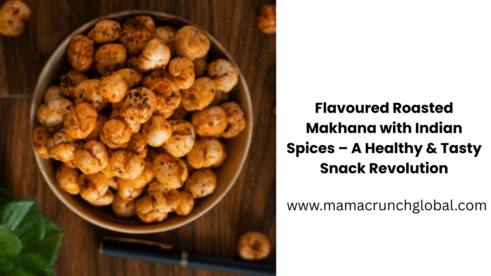 Flavoured Roasted Makhana with Indian Spices – A Healthy & Tasty Snack Revolution